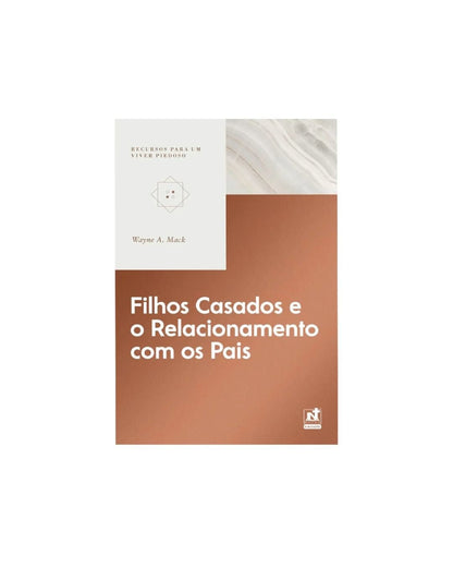 Filhos Casados E O Relacionamento Com Os Pais | Wayne A. Mack