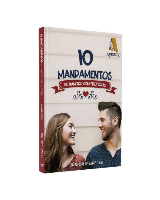 10 Mandamentos do Namoro com Proposito | Júnior Meireles