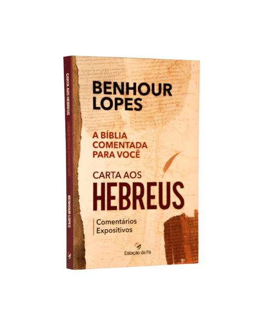 Carta aos Hebreus | Comentários Expositivos | Benhour Lopes