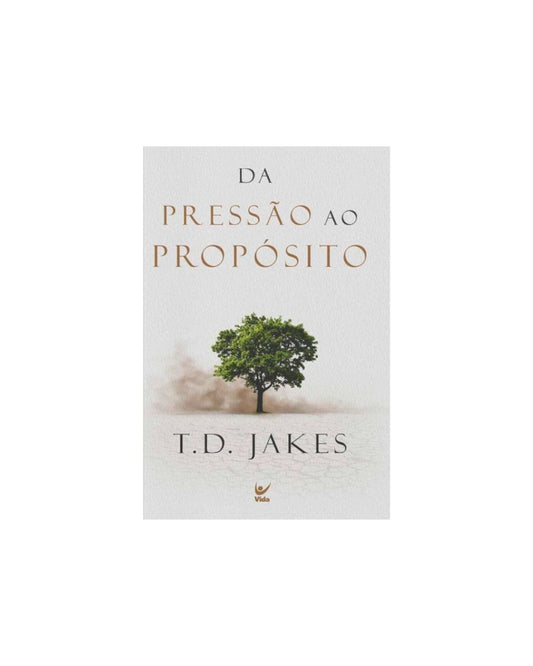 Da Pressão Ao Propósito | T.D Jakes
