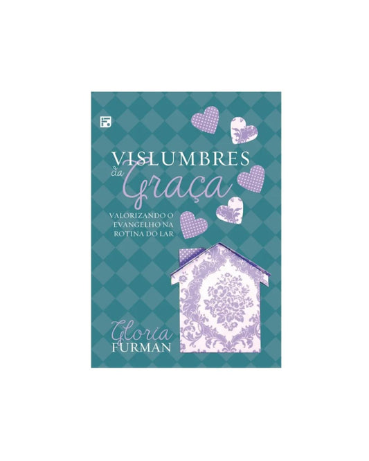 Vislumbres da Graça | Gloria Furman