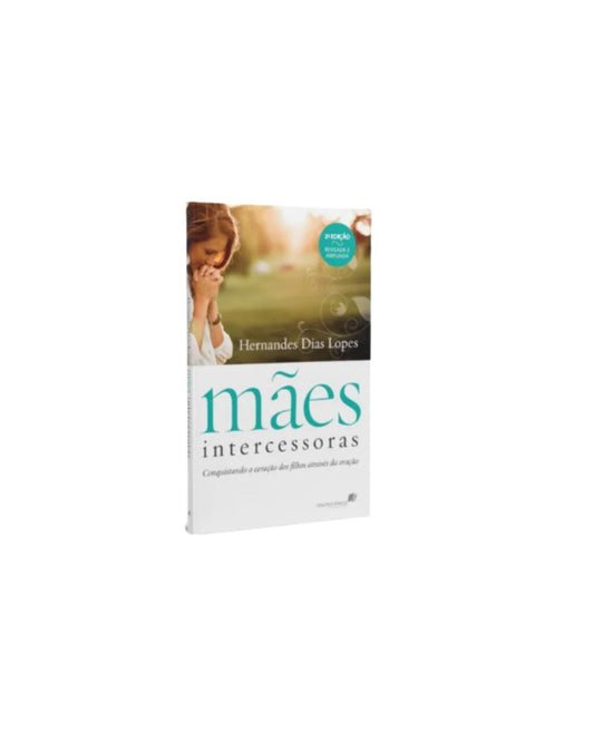 Mães Intercessoras | Hernandes Dias Lopes