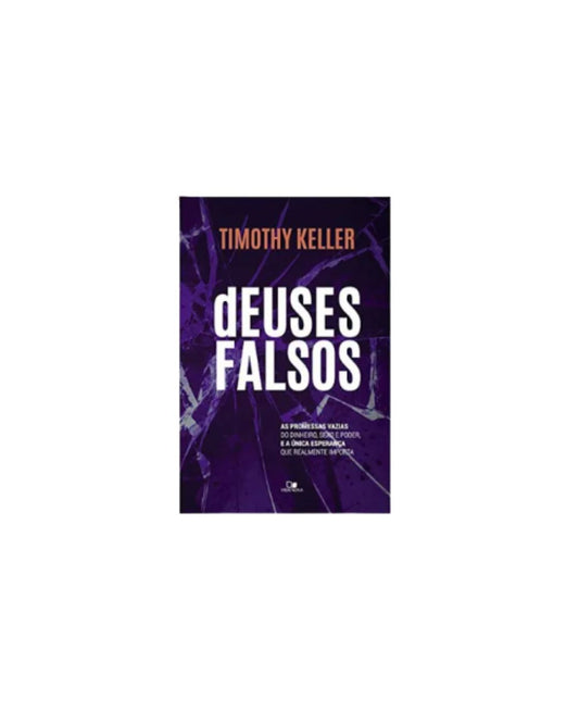 Deuses Falsos | Timothy Keller