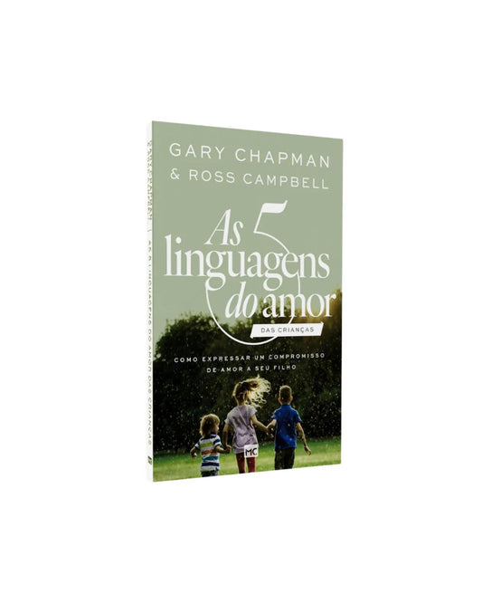 As 5 Linguagens do Amor das Crianças | Gary Chapman e Ross Campbell