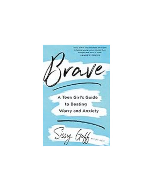 Brave | A teen Girl's  Guide To Beating Worry and Anxiety | Sissy Goff