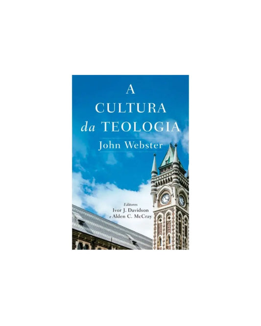 A Cultura da Teologia | John Webster
