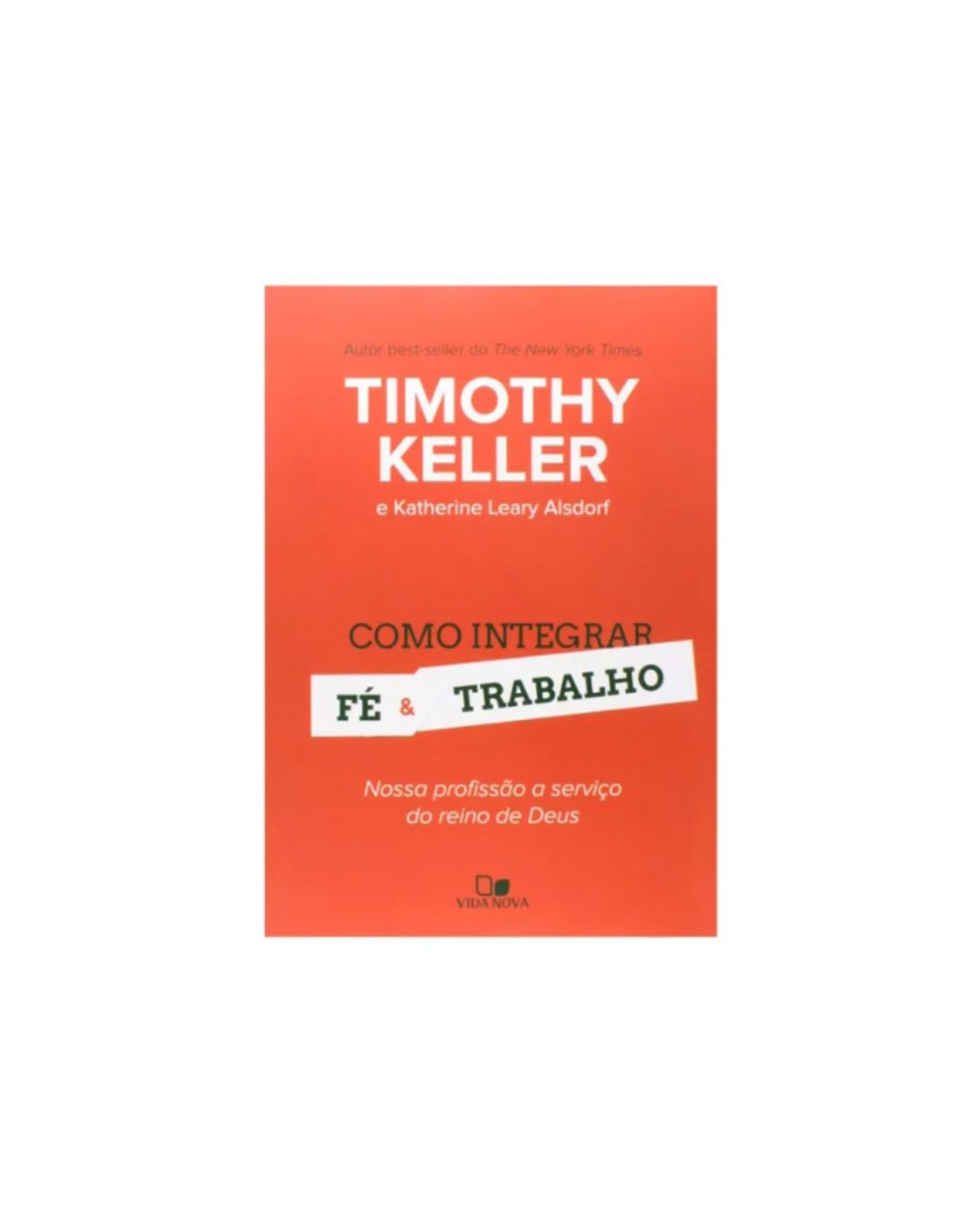 Como Integrar Fé e Trabalho | Timothy Keller