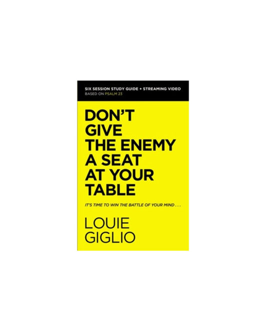 Don't Give the Enemy a Seat at Your Table Study Guide plus Streaming Video | Louie Giglio