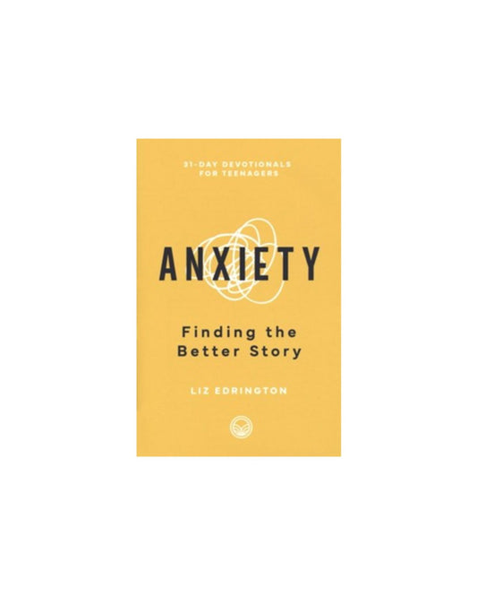 Anxiety: Finding the Better Story | Liz Edrington