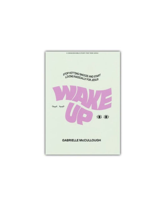 Wake Up - Teen Girls' Bible Study Book