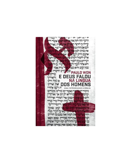 E Deus Falou na Língua dos Homens | Paulo Won
