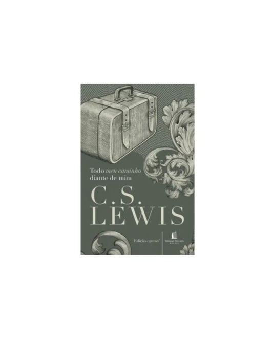 Todo o Meu Caminho Diante de Mim | C. S. Lewis