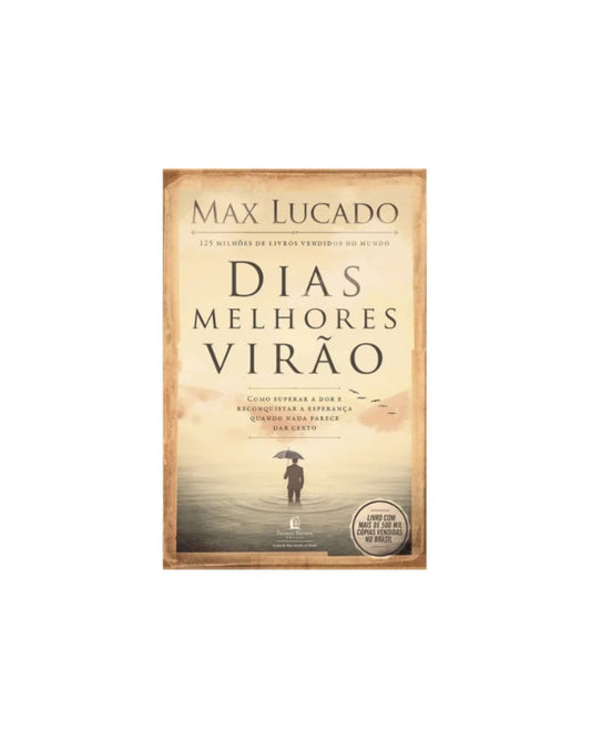 Dias Melhores Virão | Max Lucado