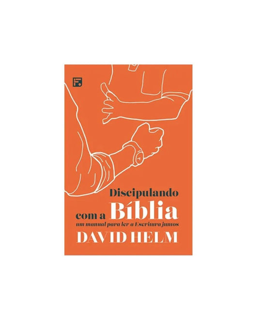 Discipulando com a Bíblia | David Helm