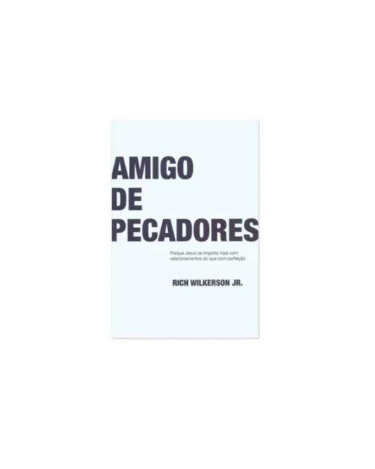 Amigo de Pecadores | Rich Wilkerson Jr.