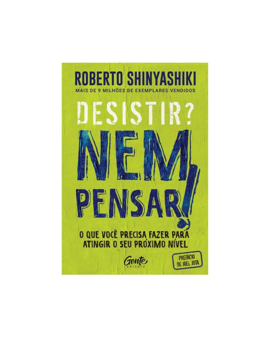 Desistir? Nem pensar! | Roberto Shinyashiki