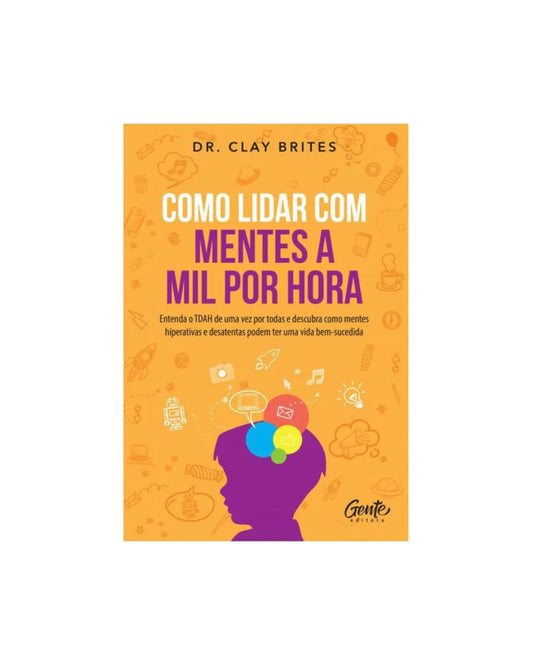 Como lidar com mentes a mil por hora | Dr. Clay Brites