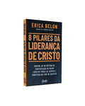 8 Pilares da Liderança de Cristo | Érica Belon