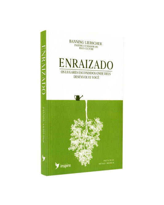 Enraizado | Os lugares escondidos onde Deus desenvolve você | Banning Liebscher