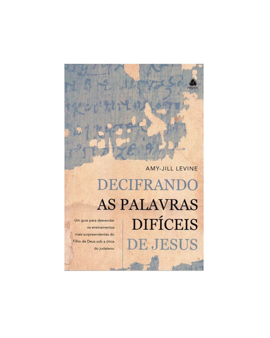 Decifrando As Palavras Difíceis de Jesus | Amy-Jill Levine
