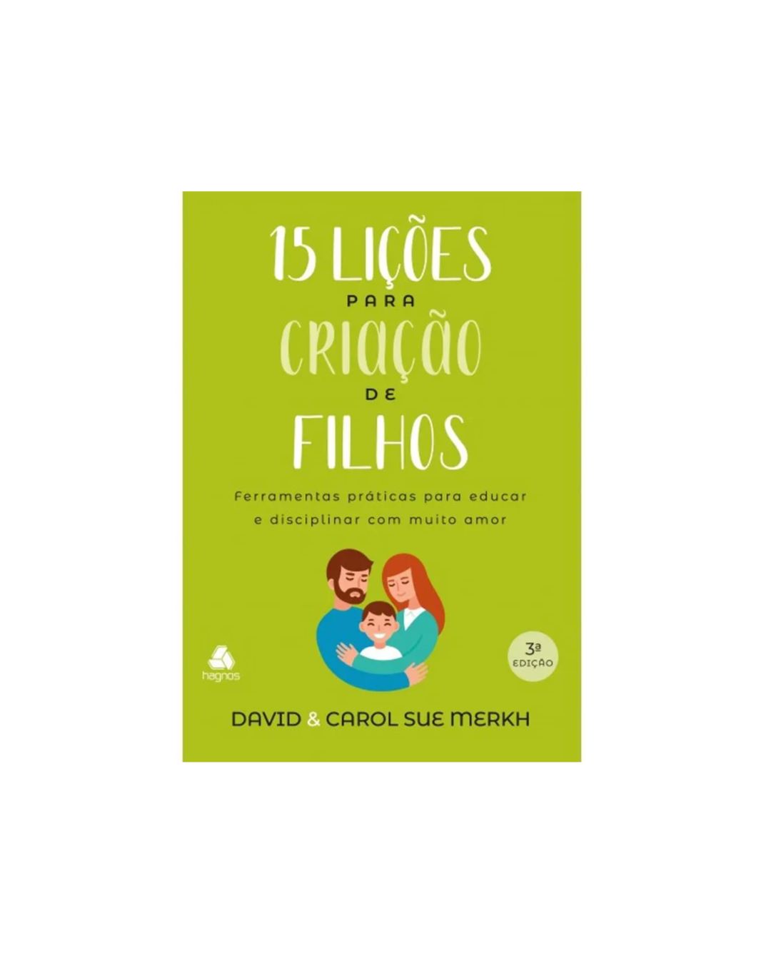 15 Lições para Criação de Filhos | David e Carol Sue Merkh