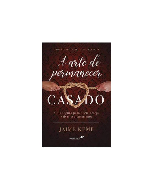 A Arte de Permanecer Casado | Jaime Kemp