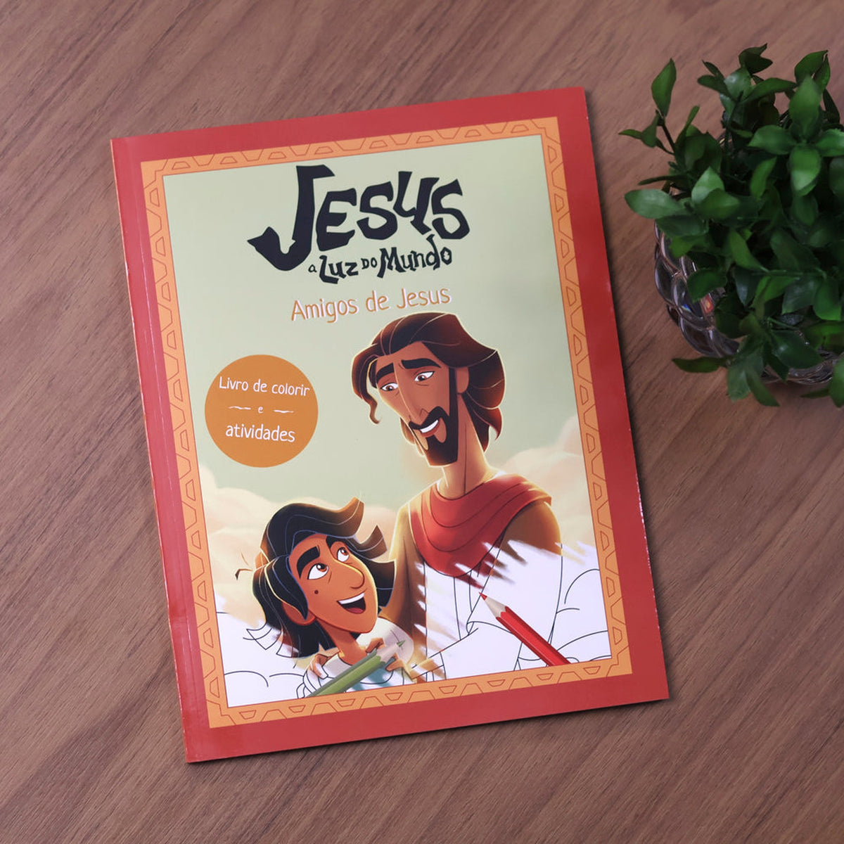 Jesus A Luz do Mundo | Amigos de Jesus | Livro de Colorir e Atividades
